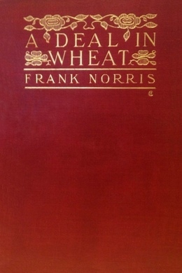 A Deal in Wheat by Frank Norris
