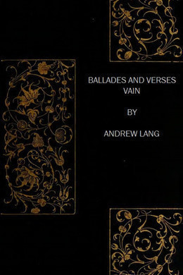 Ballads and Verses Vain by Andrew Lang