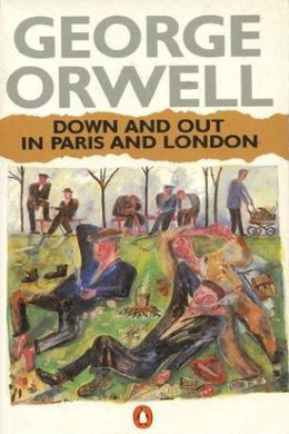 Down and Out in Paris and London by George Orwell