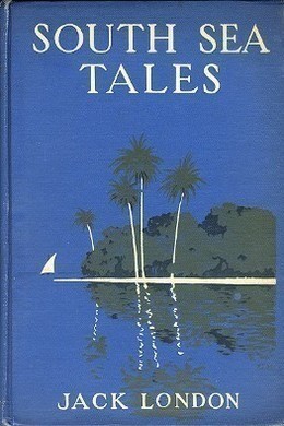 South Sea Tales by Jack London