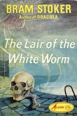 The Lair of the White Worm by Bram Stoker