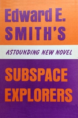 Subspace Explorers by E. E. "Doc" Smith
