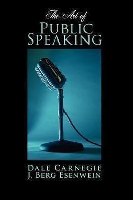 The Art of Public Speaking by Dale Carnegie