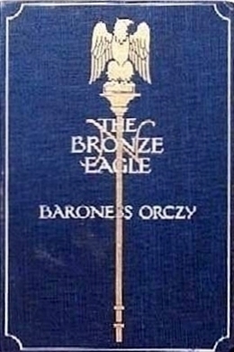 The Bronze Eagle by Emma Orczy