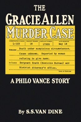 The Gracie Allen Murder Case by S. S. Van Dine