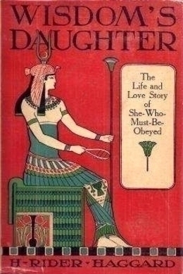Wisdom's Daughter by H. Rider Haggard